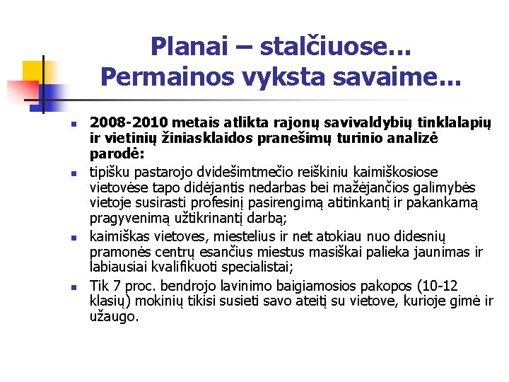 Planai – stalčiuose. . . Permainos vyksta savaime. . . n n 2008 -2010