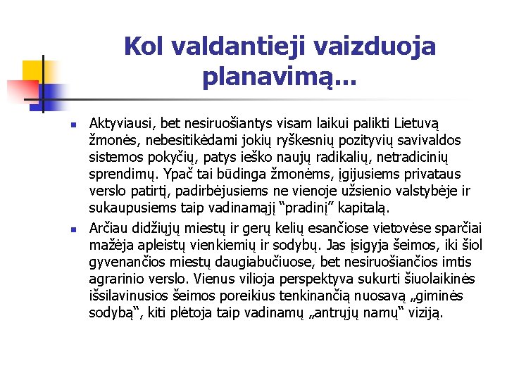 Kol valdantieji vaizduoja planavimą. . . n n Aktyviausi, bet nesiruošiantys visam laikui palikti