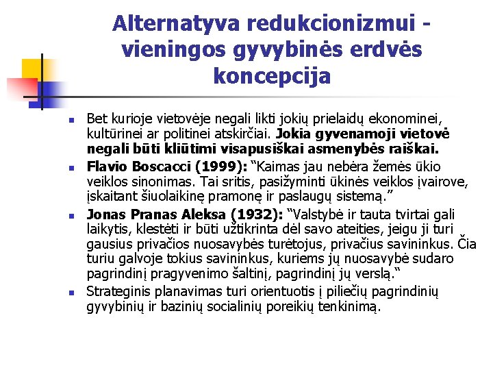 Alternatyva redukcionizmui vieningos gyvybinės erdvės koncepcija n n Bet kurioje vietovėje negali likti jokių