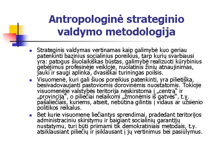 Antropologinė strateginio valdymo metodologija n n n Strateginis valdymas vertinamas kaip galimybė kuo geriau