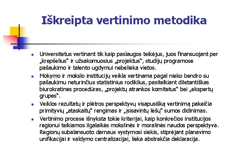 Iškreipta vertinimo metodika n n Universitetus vertinant tik kaip paslaugos teikėjus, juos finansuojant per