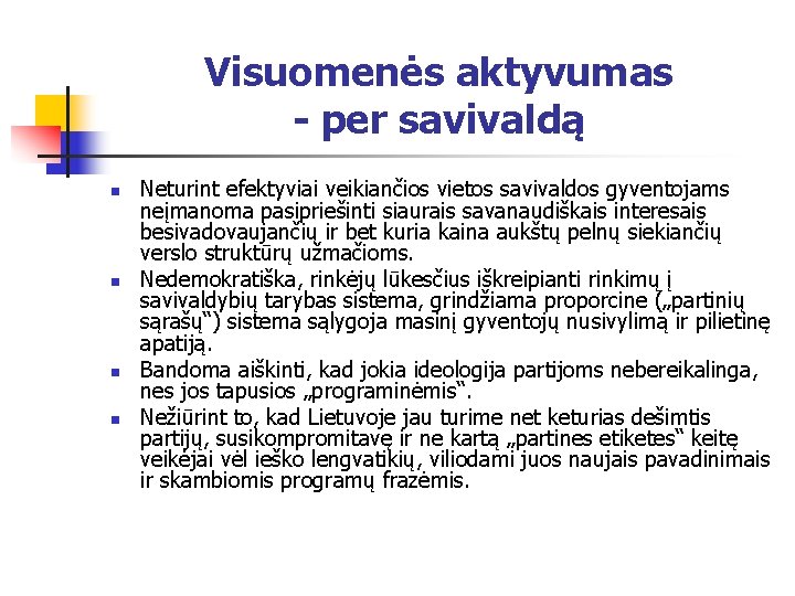 Visuomenės aktyvumas - per savivaldą n n Neturint efektyviai veikiančios vietos savivaldos gyventojams neįmanoma