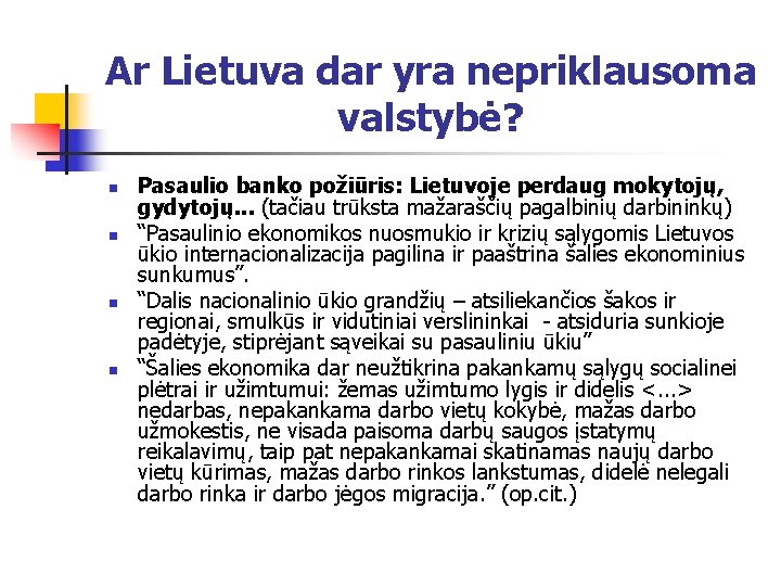 Ar Lietuva dar yra nepriklausoma valstybė? n n Pasaulio banko požiūris: Lietuvoje perdaug mokytojų,