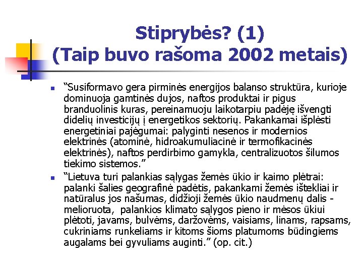 Stiprybės? (1) (Taip buvo rašoma 2002 metais) n n “Susiformavo gera pirminės energijos balanso