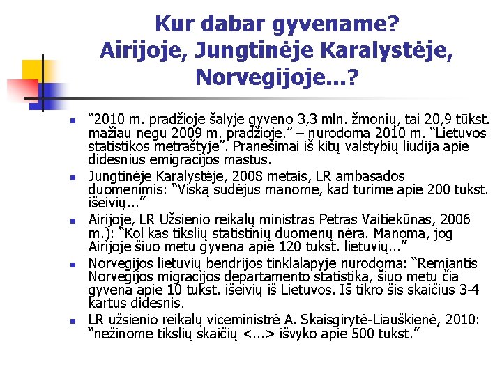 Kur dabar gyvename? Airijoje, Jungtinėje Karalystėje, Norvegijoje. . . ? n n n “