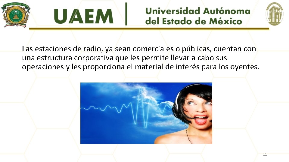 Las estaciones de radio, ya sean comerciales o públicas, cuentan con una estructura corporativa