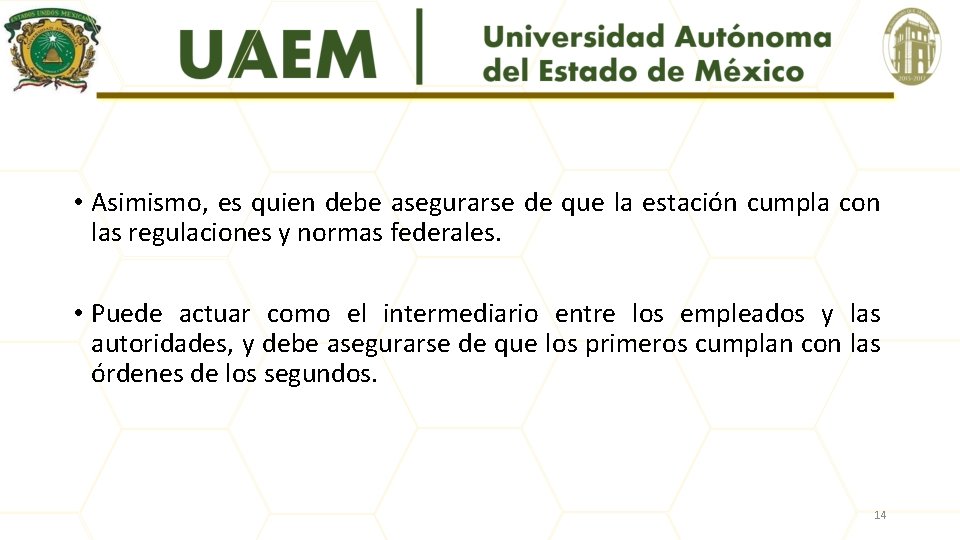  • Asimismo, es quien debe asegurarse de que la estación cumpla con las