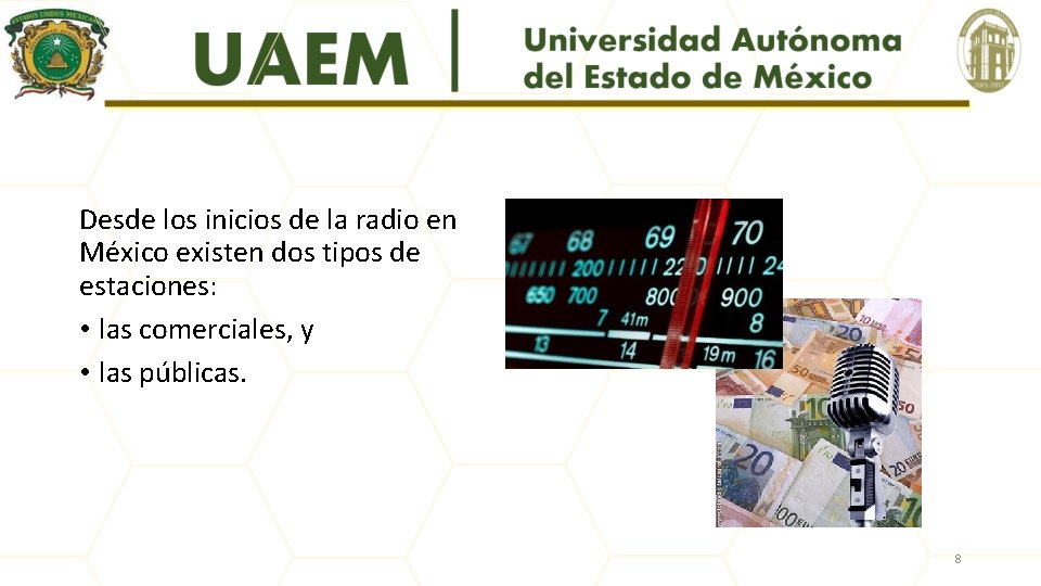 Desde los inicios de la radio en México existen dos tipos de estaciones: •