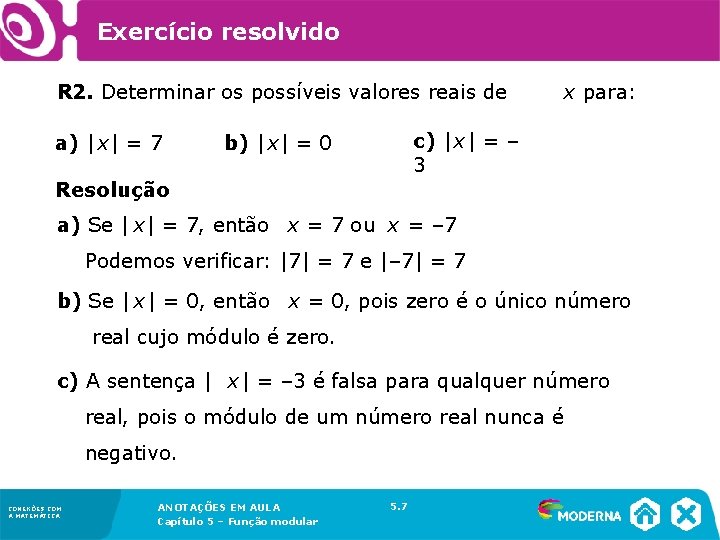 Exercício resolvido R 2. Determinar os possíveis valores reais de a) |x| = 7