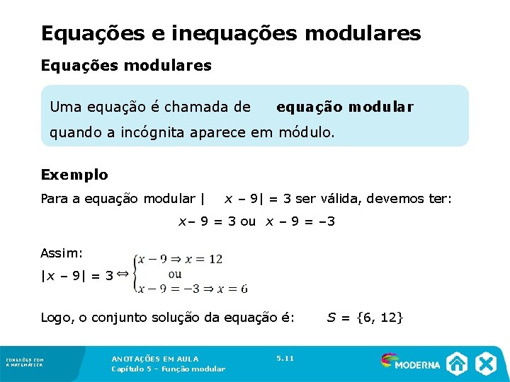 Equações e inequações modulares Equações modulares Uma equação é chamada de equação modular quando