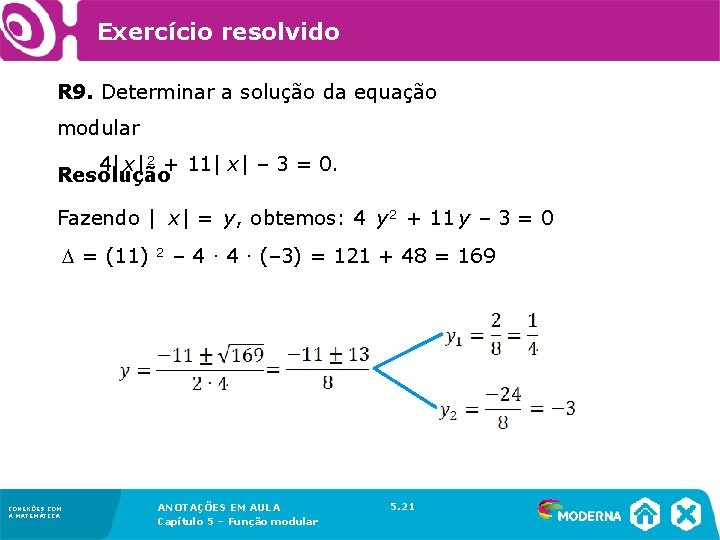 Exercício resolvido R 9. Determinar a solução da equação modular 4| x| 2 +
