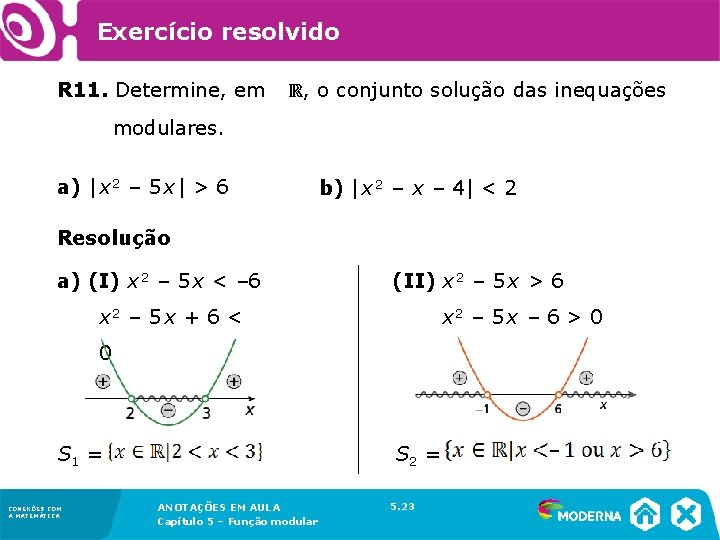 Exercício resolvido R 11. Determine, em ℝ, o conjunto solução das inequações modulares. a)