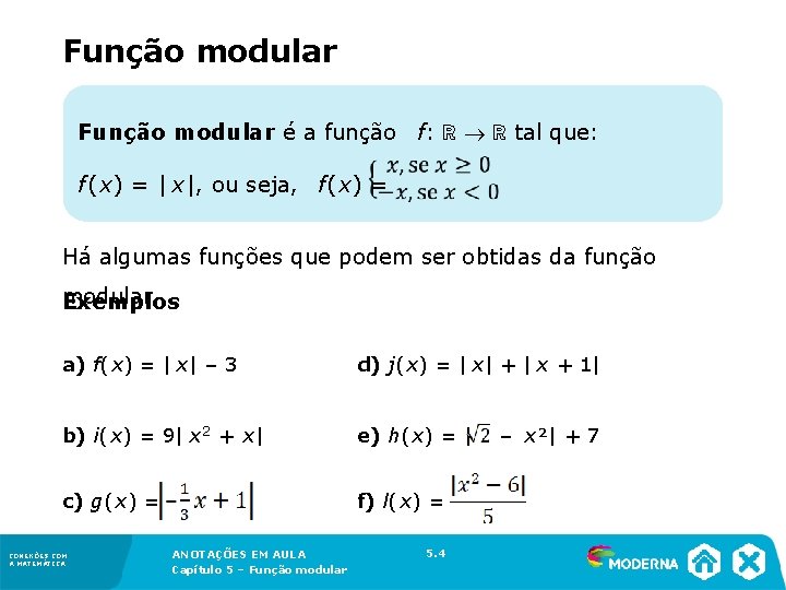 Função modular é a função f: ℝ ℝ tal que: f(x) = | x|,