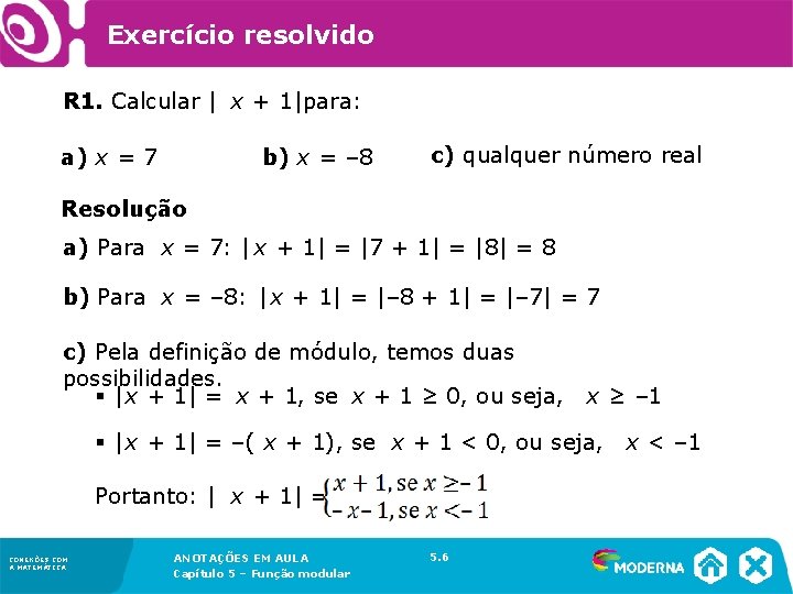 Exercício resolvido R 1. Calcular | x + 1|para: a) x = 7 b)