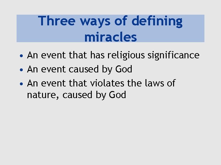 Three ways of defining miracles • An event that has religious significance • An
