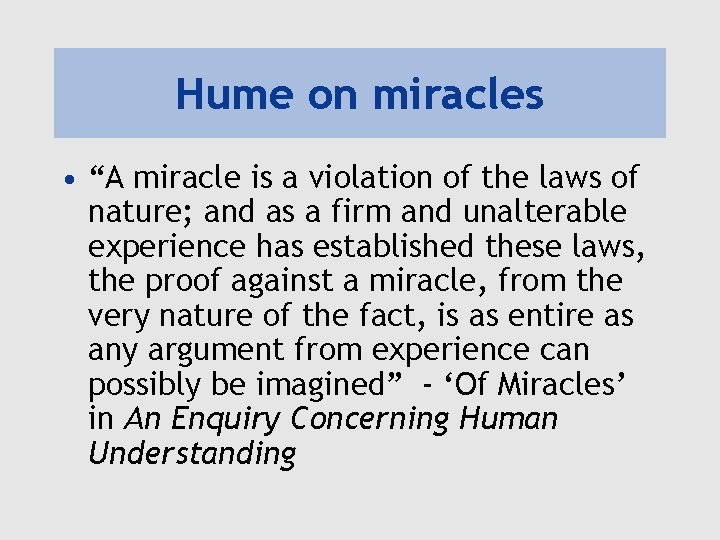Hume on miracles • “A miracle is a violation of the laws of nature;