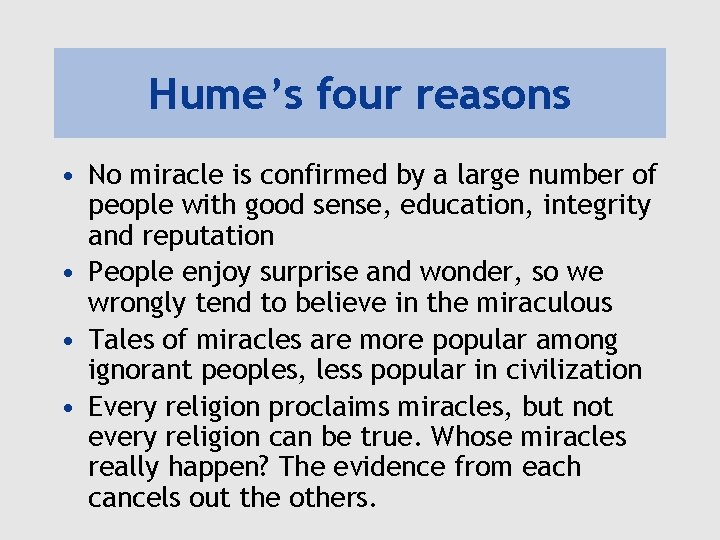 Hume’s four reasons • No miracle is confirmed by a large number of people