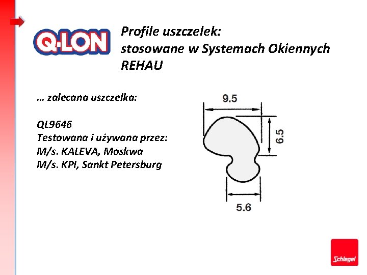 Profile uszczelek: stosowane w Systemach Okiennych REHAU … zalecana uszczelka: QL 9646 Testowana i