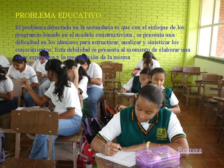 PROBLEMA EDUCATIVO El problema detectado en la secundaria es que con el enfoque de