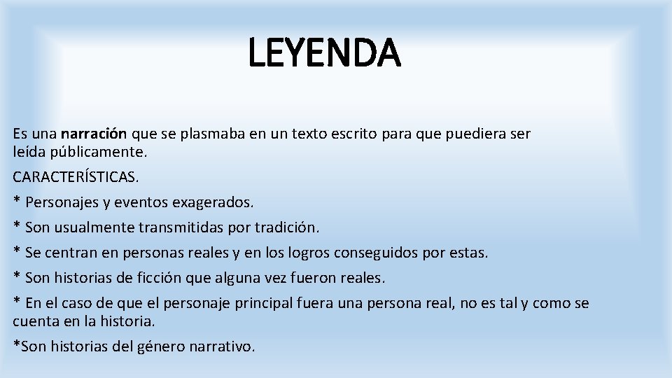 LEYENDA Es una narración que se plasmaba en un texto escrito para que puediera