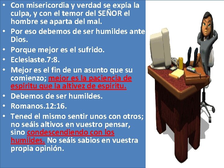 • Con misericordia y verdad se expía la culpa, y con el temor • Con misericordia y verdad se expía la culpa, y con el temor