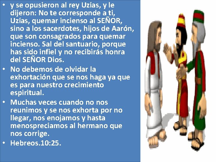 • y se opusieron al rey Uzías, y le dijeron: No te corresponde • y se opusieron al rey Uzías, y le dijeron: No te corresponde