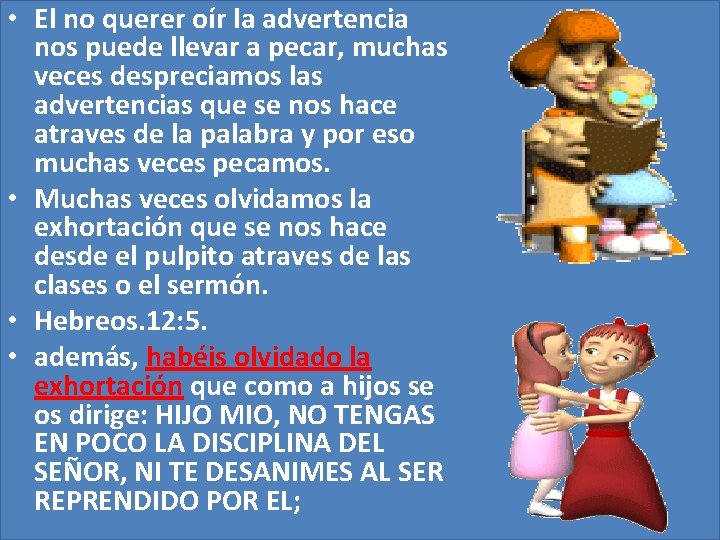 • El no querer oír la advertencia nos puede llevar a pecar, muchas • El no querer oír la advertencia nos puede llevar a pecar, muchas