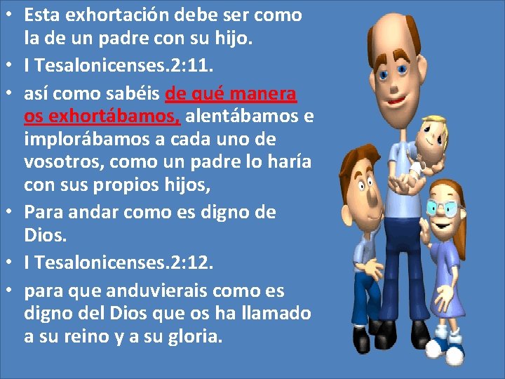 • Esta exhortación debe ser como la de un padre con su hijo. • Esta exhortación debe ser como la de un padre con su hijo.