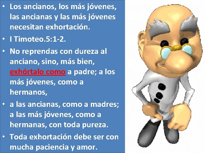 • Los ancianos, los más jóvenes, las ancianas y las más jóvenes necesitan • Los ancianos, los más jóvenes, las ancianas y las más jóvenes necesitan