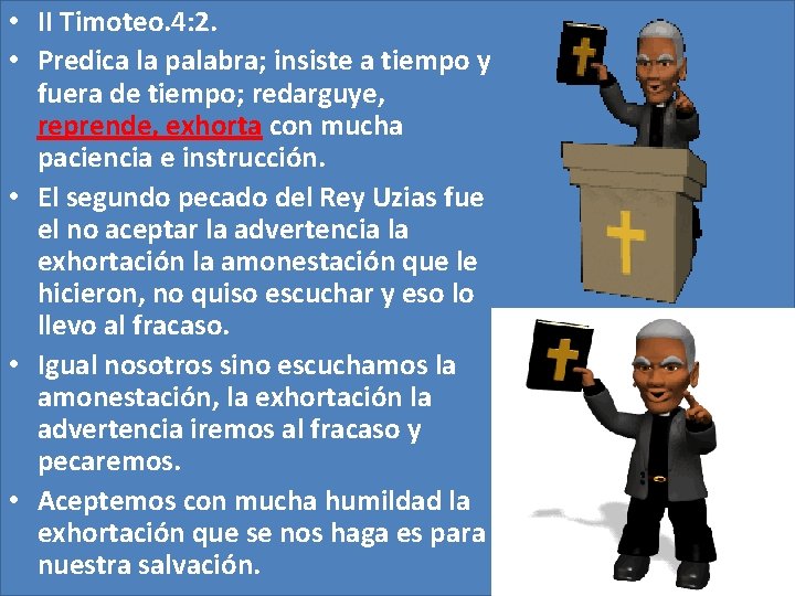 • II Timoteo. 4: 2. • Predica la palabra; insiste a tiempo y • II Timoteo. 4: 2. • Predica la palabra; insiste a tiempo y