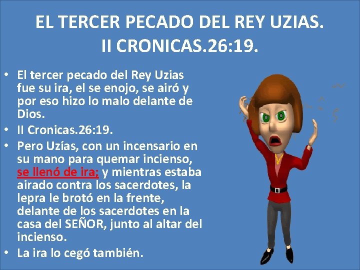 EL TERCER PECADO DEL REY UZIAS. II CRONICAS. 26: 19. • El tercer pecado EL TERCER PECADO DEL REY UZIAS. II CRONICAS. 26: 19. • El tercer pecado
