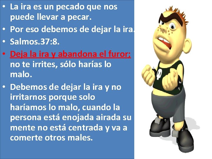 • La ira es un pecado que nos puede llevar a pecar. • • La ira es un pecado que nos puede llevar a pecar. •