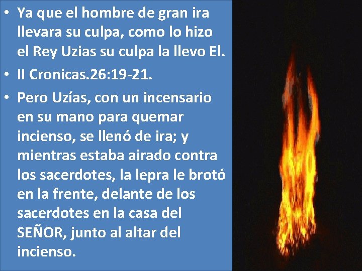 • Ya que el hombre de gran ira llevara su culpa, como lo • Ya que el hombre de gran ira llevara su culpa, como lo