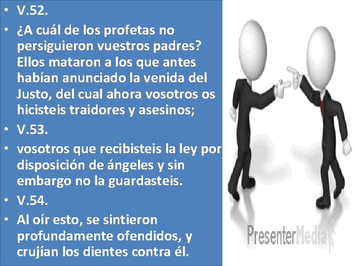 • V. 52. • ¿A cuál de los profetas no persiguieron vuestros padres? • V. 52. • ¿A cuál de los profetas no persiguieron vuestros padres?
