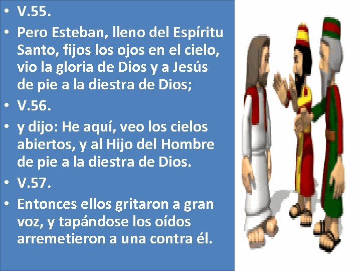 • V. 55. • Pero Esteban, lleno del Espíritu Santo, fijos los ojos • V. 55. • Pero Esteban, lleno del Espíritu Santo, fijos los ojos