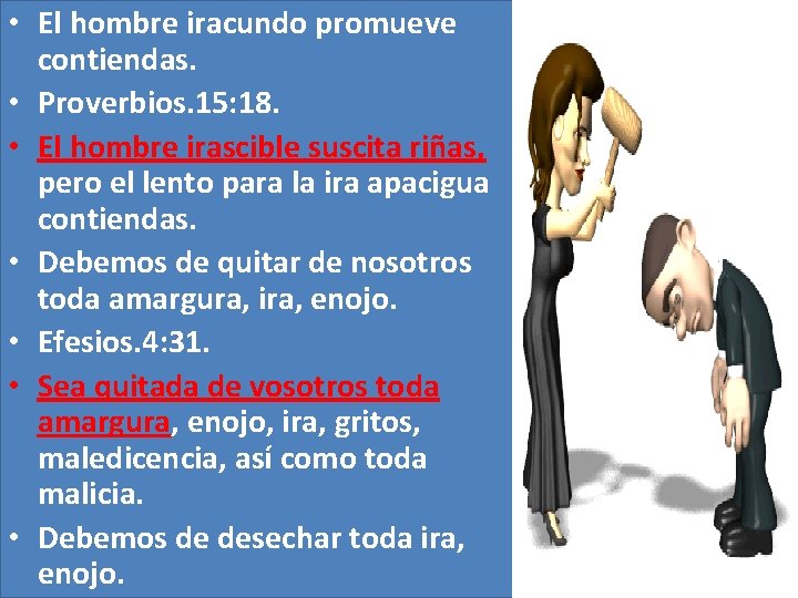 • El hombre iracundo promueve contiendas. • Proverbios. 15: 18. • El hombre • El hombre iracundo promueve contiendas. • Proverbios. 15: 18. • El hombre