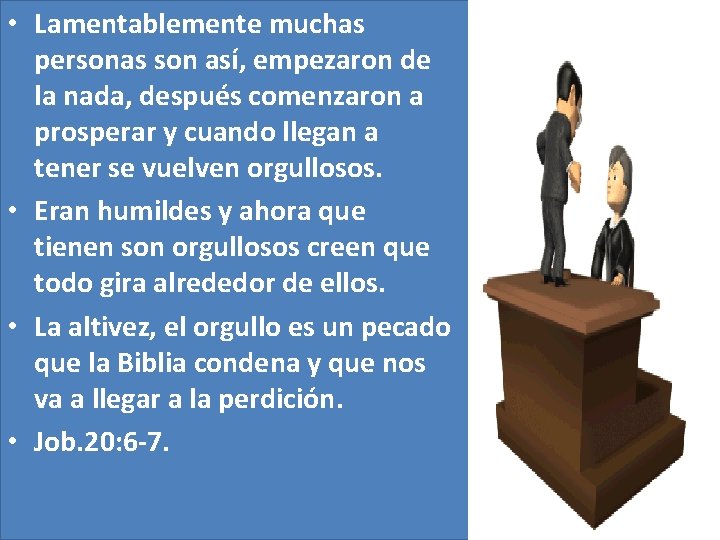 • Lamentablemente muchas personas son así, empezaron de la nada, después comenzaron a • Lamentablemente muchas personas son así, empezaron de la nada, después comenzaron a