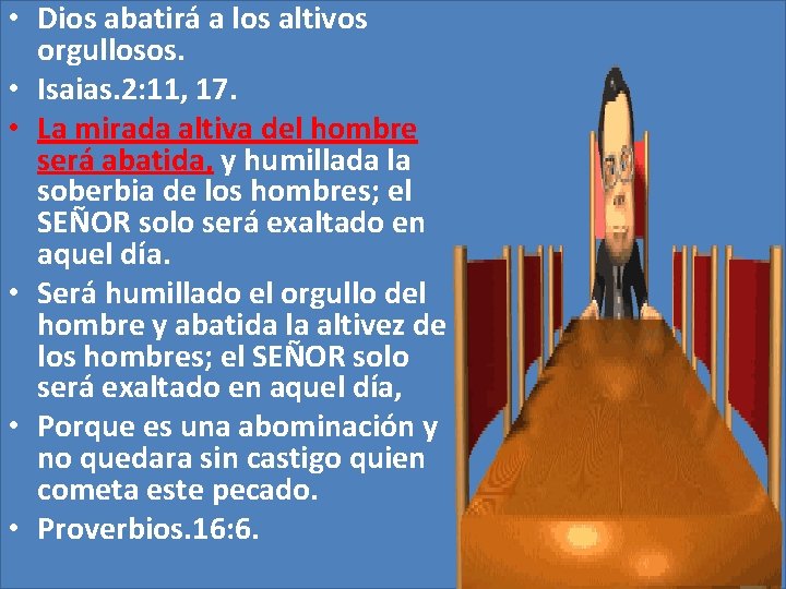 • Dios abatirá a los altivos orgullosos. • Isaias. 2: 11, 17. • • Dios abatirá a los altivos orgullosos. • Isaias. 2: 11, 17. •