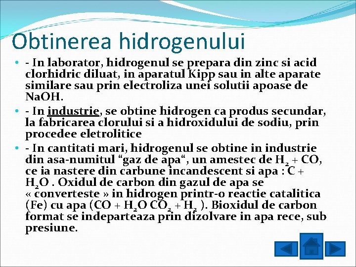 Obtinerea hidrogenului • - In laborator, hidrogenul se prepara din zinc si acid clorhidric