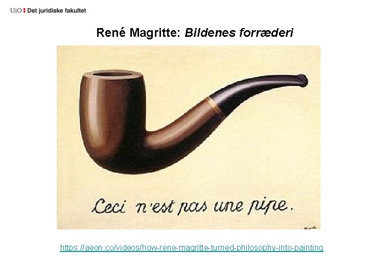 René Magritte: Bildenes forræderi https: //aeon. co/videos/how-rene-magritte-turned-philosophy-into-painting 