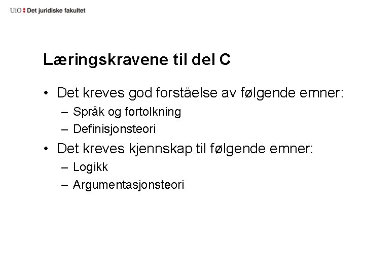 Læringskravene til del C • Det kreves god forståelse av følgende emner: – Språk