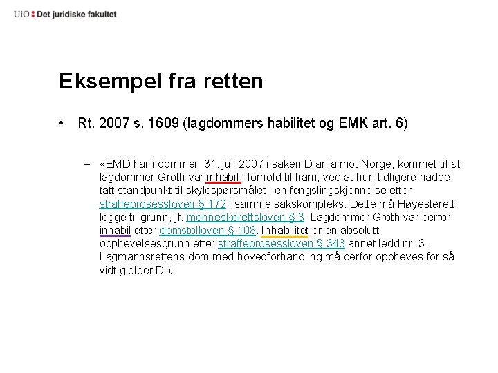 Eksempel fra retten • Rt. 2007 s. 1609 (lagdommers habilitet og EMK art. 6)