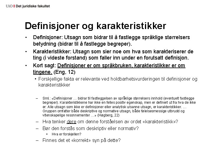 Definisjoner og karakteristikker • • • Definisjoner: Utsagn som bidrar til å fastlegge språklige