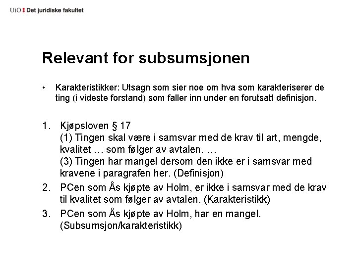 Relevant for subsumsjonen • Karakteristikker: Utsagn som sier noe om hva som karakteriserer de