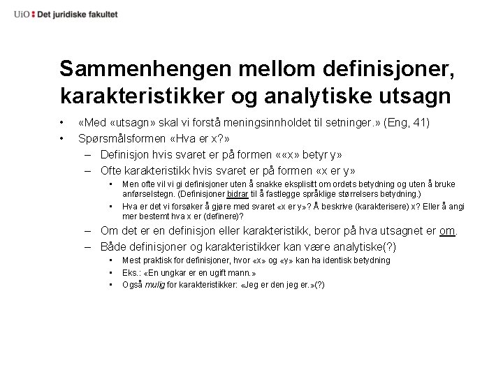 Sammenhengen mellom definisjoner, karakteristikker og analytiske utsagn • • «Med «utsagn» skal vi forstå