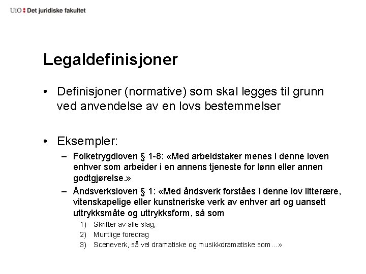 Legaldefinisjoner • Definisjoner (normative) som skal legges til grunn ved anvendelse av en lovs