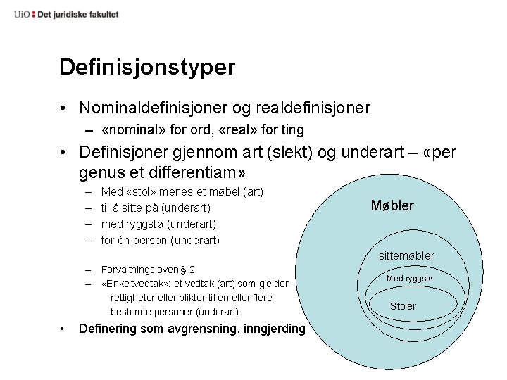 Definisjonstyper • Nominaldefinisjoner og realdefinisjoner – «nominal» for ord, «real» for ting • Definisjoner