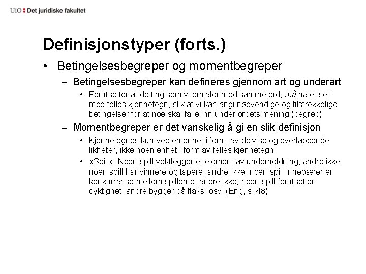 Definisjonstyper (forts. ) • Betingelsesbegreper og momentbegreper – Betingelsesbegreper kan defineres gjennom art og