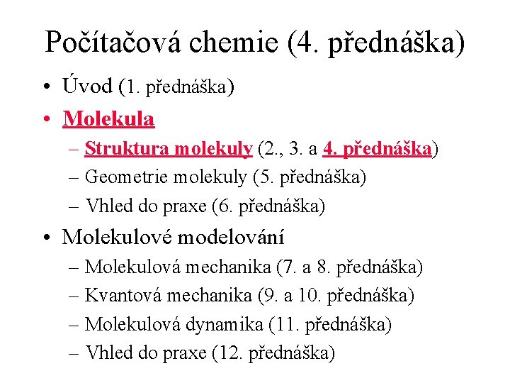 Počítačová chemie (4. přednáška) • Úvod (1. přednáška) • Molekula – Struktura molekuly (2.