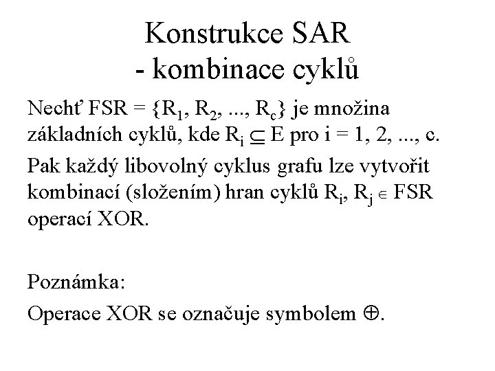 Konstrukce SAR - kombinace cyklů Nechť FSR = {R 1, R 2, . .